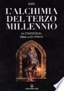 L'alchimia del terzo millennio. La conoscenza della luce vivente