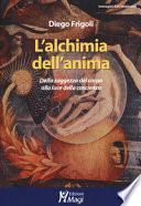 L'alchimia dell'anima. Dalla saggezza del corpo alla luce della coscienza