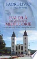 L'aldilà nei messaggi di Medjugorje. La Regina della Pace chiama l'umanità alla salvezza