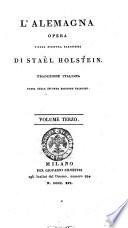 L'Alemagna opera della signora baronessa di Staël Holstein. Traduzione italiana fatta sulla seconda edizione francese. Volume primo [-terzo]