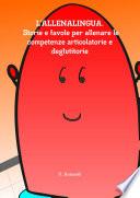 L'Allenalingua. Storie e favole per allenare le competenze articolatorie e deglutitorie