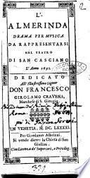 L'Almerinda drama per musica da rappresentarsi nel teatro di san Casciano l'anno 1691. Dedicato all'illustrissimo signor don Francesco Girolamo Crauena, ..