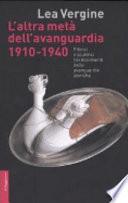L'altra metà dell'avanguardia, 1910-1940