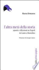 L'altra metà della storia. Spunti e riflessioni su Napoli da Lauro a Bassolino