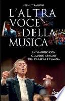 L'altra voce della musica. In viaggio con Claudio Abbado tra Caracas e L'Avana. Con DVD