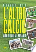 L'altro calcio. Anni Ottanta e Novanta