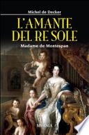 L'amante del re sole. Madame de Montespan
