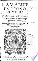 L'amante furioso comedia di Raffaello Borghini. d'intermedi a ciascun'atto appropriati adornata ..