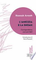 L'amicizia e la Shoah. Corrispondenza con Leni Yahil