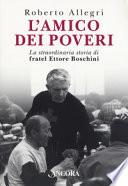 L'amico dei poveri. La straordinaria storia di fratel Ettore Boschini