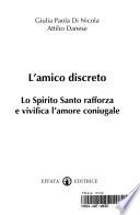L'amico discreto. Lo Spirito Santo rafforza e vivifica l'amore coniugale