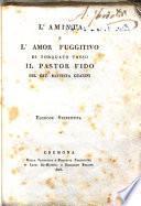 L'Aminta e L'amor fuggitivo di Torquato Tasso. Il pastor fido del cav. Battista Guarini