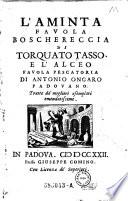 L'Aminta. Favola boschereccia di --- e l'Alceo favola pescatoria di Antonio Ongaro