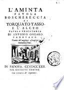 L'Aminta favola boschereccia di Torquato Tasso, e l'Alceo favola pescatoria di Antonio Ongaro padovano. Tratte da' migliori esemplari emendatissime