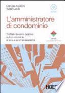 L'amministratore di condominio. Trattato teorico-pratico sul condominio e la sua amministrazione. Con CD-ROM