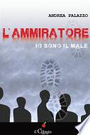 L'Ammiratore. Io sono il male
