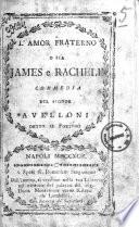L'amor fraterno o sia James e Racheli' commedia del signor Avelloni detto il poetino