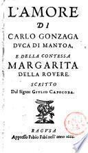 L'amore di Carlo Gonzaga, duca di Mantoa, e della contessa Margarita Della Rovere