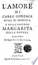 L'AMORE DI CARLO GONZAGA DVCA DI MANTOA, E DELLA CONTESSA MARGARITA DELLA ROVERE