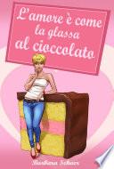 L'amore è come la glassa al cioccolato