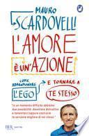 L'amore è un'azione. Come abbandonare l'ego e tornare a te stesso