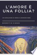 L'AMORE È UNA FOLLIA?