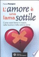 L'amore è una lama sottile. Come stare bene in coppia nella buona e nella cattiva sorte