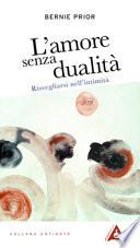 L'amore senza dualità. Risvegliarsi nell'intimità