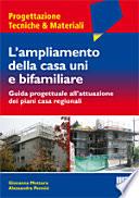 L'ampliamento della casa uni e bifamiliare. Guida progettuale all'attuazione dei piani casa regionali
