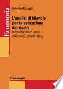 L'analisi di bilancio per la valutazione dei rischi. Riclassificazione, indici, determinazione del rating