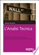 L'analisi tecnica. Dall'Intra-Day Trading ai Secular Trend attraverso i Candlestick e la Elliot Wave Theory