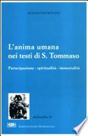 L'anima umana nei testi di S. Tommaso : partecipazione - spiritualità - immortalità