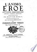 L'animo eroe attioni historiche de' più famosi antichi descritte da Matteo Noris. ..