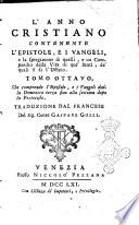 L'anno cristiano contenente l'epistole, e i vangeli, e la spiegazione di quelli, e un compendio della vita di que' santi, de' quali si fa l'uffizio. Tomo primo [-decimo terzo], ... Traduzione dal francese del sig. conte Gaspare Gozzi