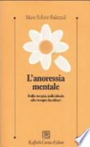 L'anoressia mentale. Dalla terapia individuale alla terapia familiare