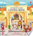 L'antica Roma. Un tuffo nel passato. Ediz. a colori