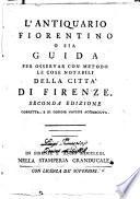 L'antiquario fiorentino o sia Guida per osservar con metodo le cose notabili della città di Firenze