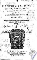 L'Antiquità, sito, chiese, corpi santi, reliquie et statue di Roma. Con l'Origine e nobiltà di Napoli. Composta per ... Luigi Contarino dell'ordine delli Crociferi, in dialogo