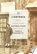 L'Antonia. Poesie, lettere e fotografie di Antonia Pozzi scelte e raccontate da Paolo Cognetti