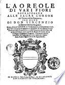 L'aoreole di vari fiori soprapposte alle sacre corone del verno e della primauera, per mano di don Vincenzio Giliberto cherico regolare ...
