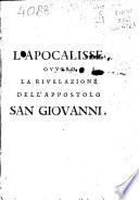 L' Apocalisse, ovvero la rivelazione dell' appostolo S. Gio. coll' esplicazione di monsig. Jacopo Benigno Bossuet vescovo di Meaux, &c. Traduzione dal linguaggio francese di Selvaggio Canturani. ...