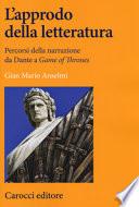 L'approdo della letteratura. Percorsi della narrazione da Dante a «Game of Thrones»