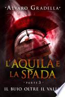 L'aquila e la spada. Parte III