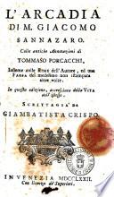 L'Arcadia di m. Giacomo Sannazaro. Colle antiche annotazioni di Tommaso Porcacchi, insieme colle rime dell'autore, ed una farsa del medesimo non istampata altre volte. In questa edizione, accresciuta della vita dell'istesso. Scritta gia' da Giambatista Crispo