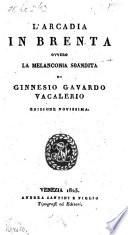 L'Arcadia in Brenta, ovvero la melanconia sbandita. Ed. noviss