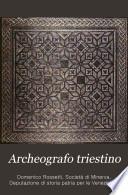 L'Archeografo triestino raccolta di opuscoli e notizie per Trieste e per l'Istria