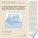 L'Archeologia dell'Adriatico dalla Preistoria al Medioevo. Atti del Convegno Internazionale (Ravenna, 7-8-9 giugno 2001)