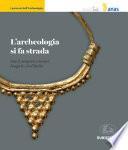 L'archeologia si fa strada
