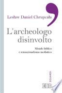 L'Archeologo disinvolto
