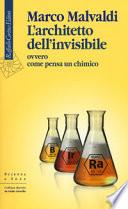 L'architetto dell'invisibile ovvero come pensa un chimico